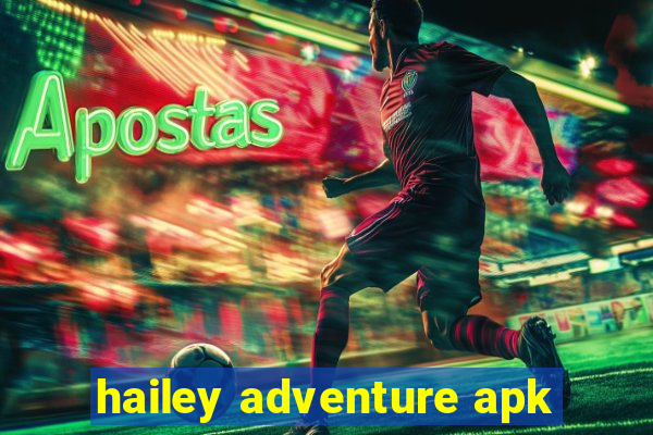 hailey adventure apk